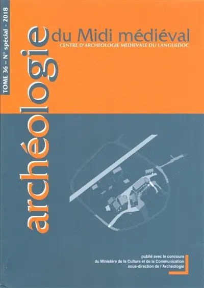 Archéologie du Midi médiéval, n° 36. L'archéologie au village : le village et ses transformations, du Moyen Age au premier cadastre : actes du colloque des 20-22 septembre 2017, Palais des rois de Majorque, Perpignan