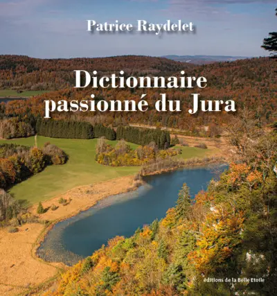 Dictionnaire passionné du Jura