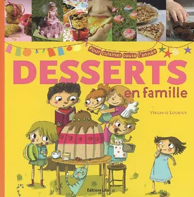 Desserts en famille : pour cuisiner toute l'année