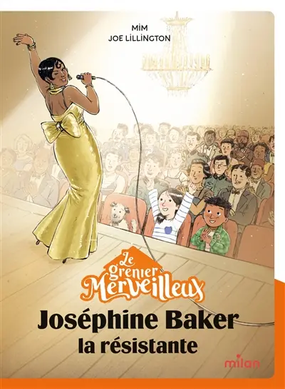 Le grenier merveilleux. Joséphine Baker : la résistante
