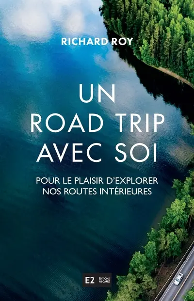 Un road trip avec soi : pour le plaisir d'explorer nos routes intérieures