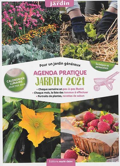 Agenda pratique, jardin 2021 : pour un jardin généreux