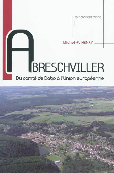 Abreschviller : du comté de Dabo à l'Union européenne