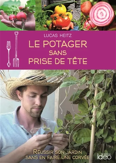 Le potager sans prise de tête : réussir son jardin sans en faire une corvée