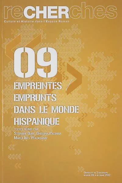 Recherches, culture et histoire dans l'espace roman, n° 9. Empreintes, emprunts dans le monde hispanique