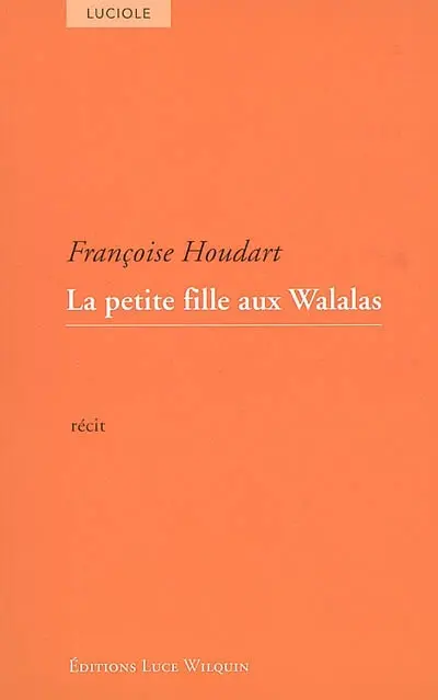 La petite fille aux Walalas : récit