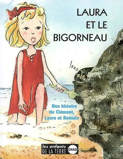 Laura et le bigorneau : une histoire de Clément, Laura et Romain