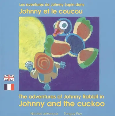 Les aventures de Johnny Lapin dans Johnny et le coucou. The adventures of Johnny Rabbit in Johnny and the cuckoo