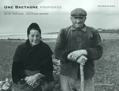 Une Bretagne profonde : reportages