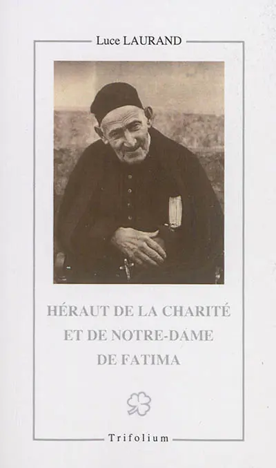 Héraut de la charité et de Notre-Dame de Fatima : le serviteur de Dieu François Rodrigues da Cruz, prêtre diocésain puis jésuite (1859-1948)