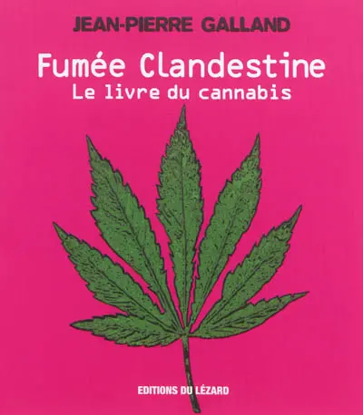 Fumée clandestine : le livre du cannabis. Vol. 1. Il était une fois le cannabis...