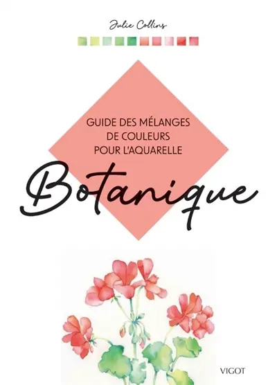 Guide des mélanges de couleurs pour l'aquarelle : botanique