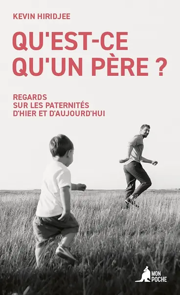 Qu'est-ce qu'un père ? : regards sur les paternités d'hier et d'aujourd'hui