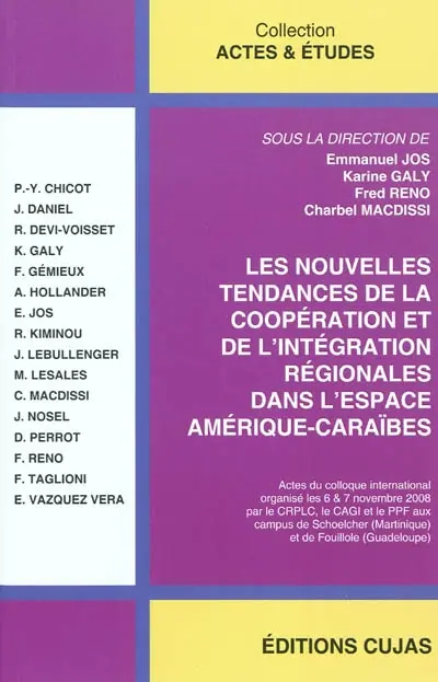 Les nouvelles tendances de la coopération et de l'intégration régionales dans l'espace Amérique-Caraïbes : actes du colloque international organisé les 6 & 7 novembre 2008