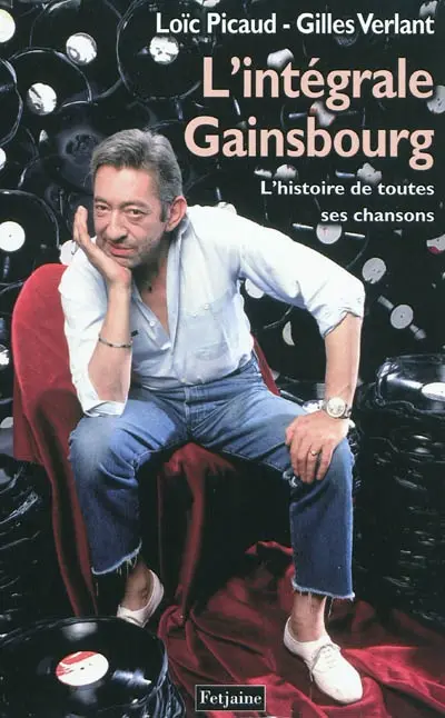 L'intégrale Gainsbourg : l'histoire de toutes ses chansons
