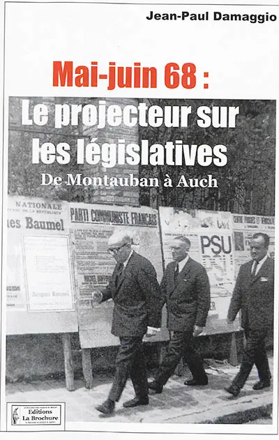 Mai-juin 68 : le projecteur sur les législatives : de Montauban à Auch