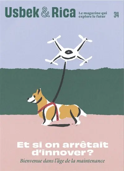 Usbek & Rica, n° 34. Et si on arrêtait d'innover ? : bienvenue dans l'âge de la maintenance