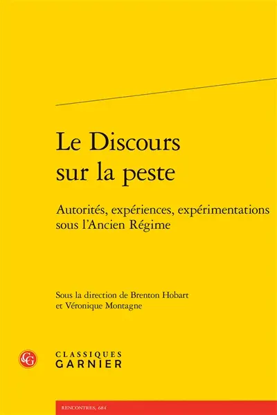 Le discours sur la peste : autorités, expériences, expérimentations sous l'Ancien Régime