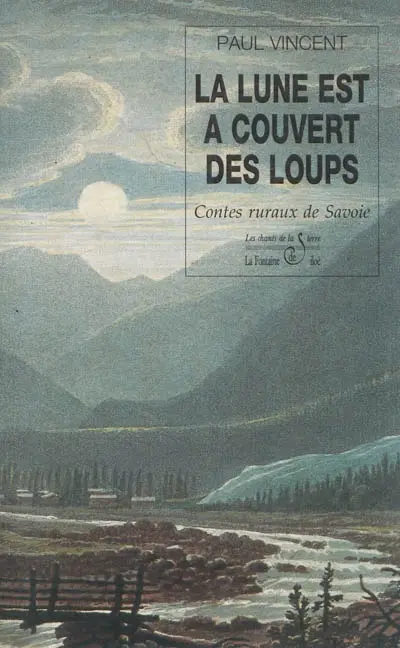 La lune est à couvert des loups : contes ruraux de Savoie