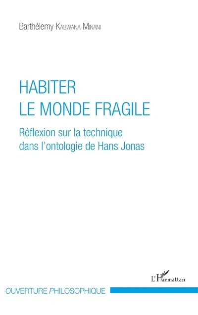 Habiter le monde fragile : réflexion sur la technique dans l'ontologie de Hans Jonas