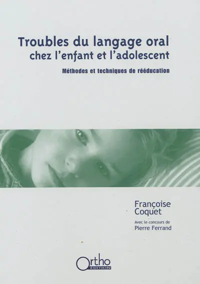 Troubles du langage oral chez l'enfant et l'adolescent : méthodes et techniques de rééducation
