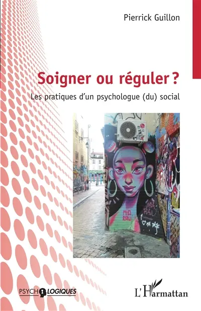 Soigner ou réguler ? : les pratiques d'un psychologue (du) social
