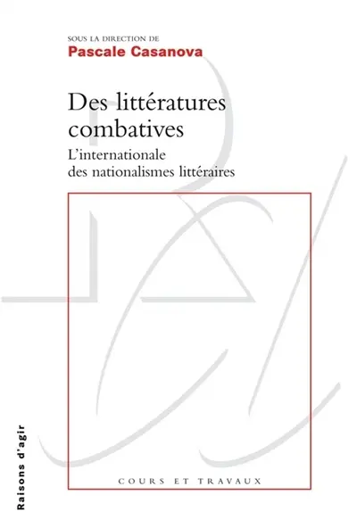 Des littératures combatives : l'internationale des nationalismes littéraires