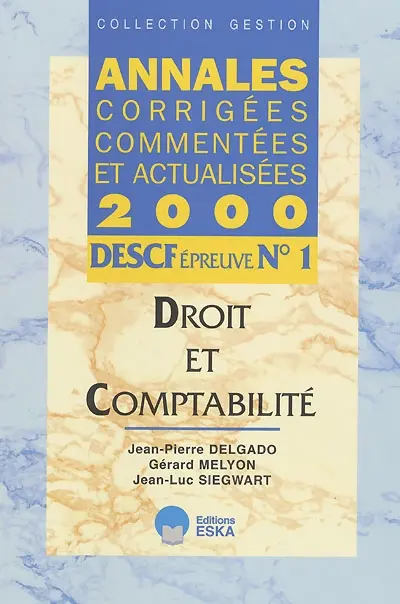 Annales corrigées, commentées et actualisées 2000 : DESCF épreuve n° 1 : droit et comptabilité