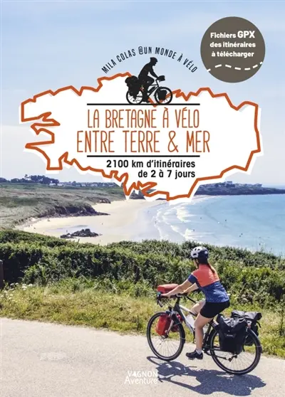 La Bretagne à vélo entre terre & mer : 2.100 km d'itinéraires de 2 à 7 jours