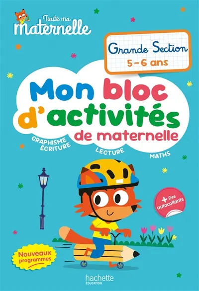 Mon bloc d'activités de maternelle : grande section, 5-6 ans : graphisme, écriture, lecture, maths, nouveaux programmes