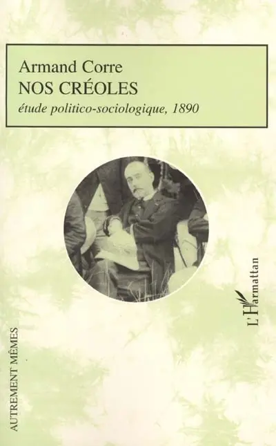 Nos Créoles : étude politico-sociologique, 1890