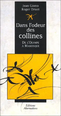Dans l'odeur des collines : de l'Olympe à Manosque