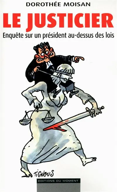 Le justicier : enquête sur un président au-dessus des lois