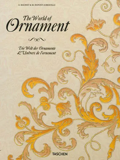 The world of ornament. Die Welt der Ornamente. L'univers de l'ornement