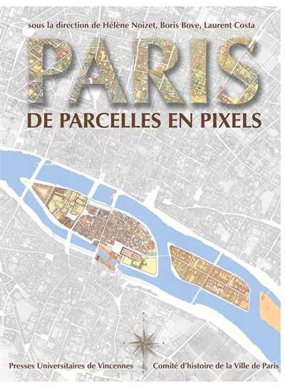 Paris de parcelles en pixels : analyse géomatique de l'espace parisien médiéval et moderne