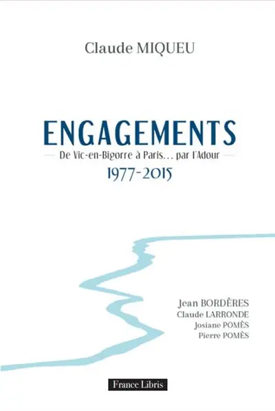 Engagements : de Vic-en-Bigorre à Paris... par l'Adour : 1977-2015
