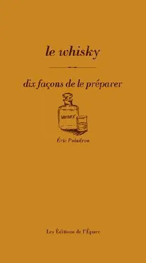 Le whisky : dix façons de le préparer