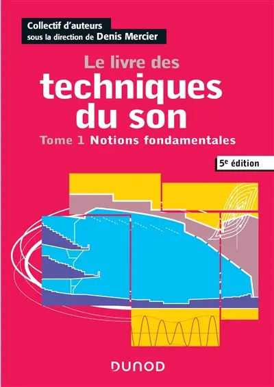 Le livre des techniques du son. Vol. 1. Notions fondamentales