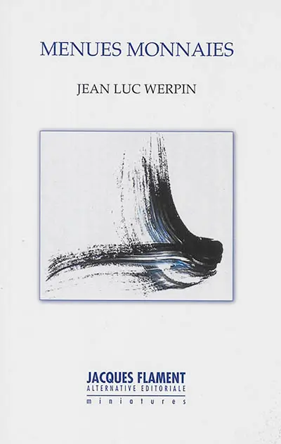 Menues monnaies : haïkus, senryus et autres tercets