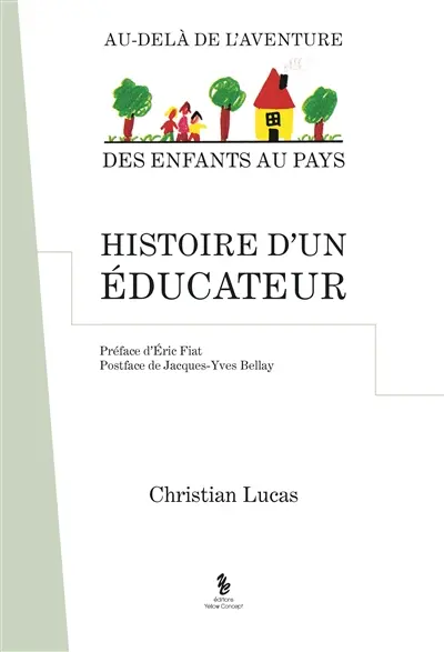Histoire d'un éducateur : au-delà de l'aventure des enfants au pays