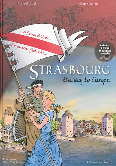 Strasbourg, the key to Europe : a funny old tale, e komischi gschìcht