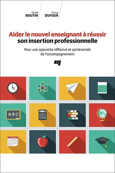 Aider le nouvel enseignant à réussir son insertion professionnelle : Pour une approche réflexive et partenariale de l'accompagnement
