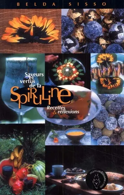 Saveurs et vertus de la spiruline : recettes et réflexions