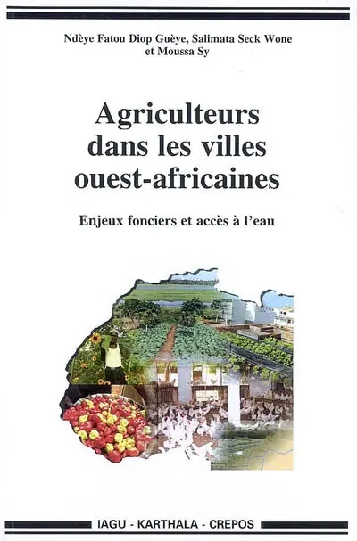 Agriculteurs dans les villes ouest-africaines : enjeux fonciers et accès à l'eau