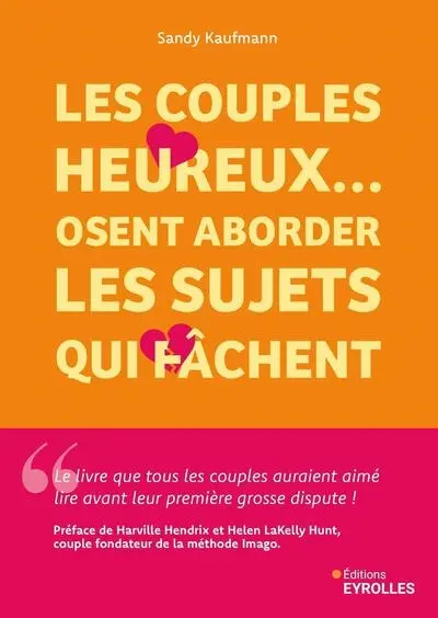 Les couples heureux... osent aborder les sujets qui fâchent : 5 étapes pour transformer vos tensions en complicité durable