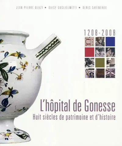 L'hôpital de Gonesse : huit siècles de patrimoine et d'histoire