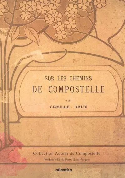 Sur les chemins de Compostelle : souvenirs historiques, anecdotiques et légendaires