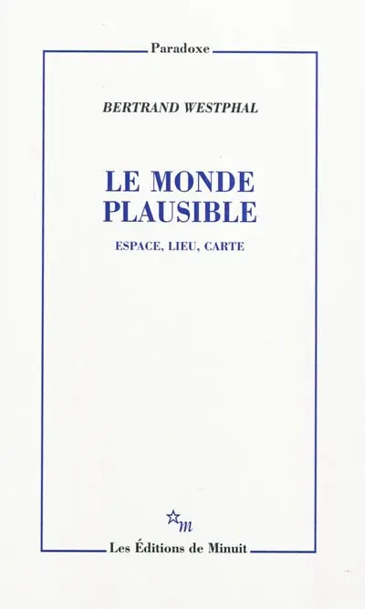 Le monde plausible : espace, lieu, carte