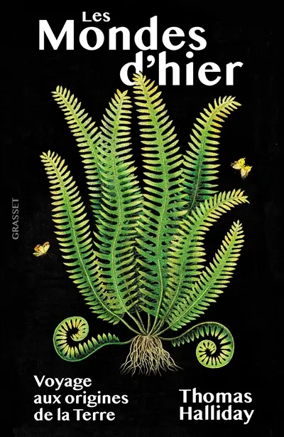 Les mondes d'hier : voyage aux origines de la Terre