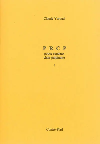 PRCP : pouce rugueux chair palpitante. Vol. 1